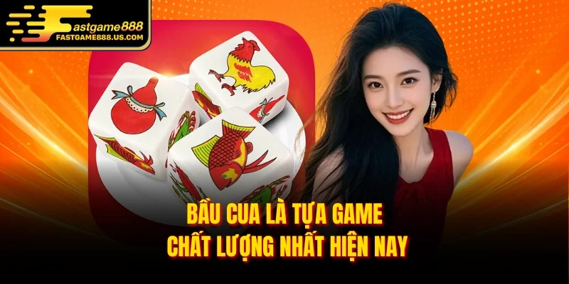 Bầu cua là tựa game chất lượng nhất hiện nay